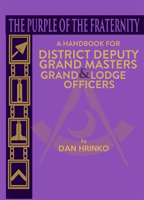 The Purple of the Fraternity: A Handbook for DDGMs & Grand Lodge Officers